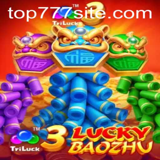 3LuckyBaozhu: A Thrilling Journey into Luck and Strategy with TOP777