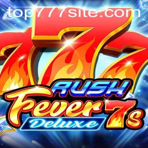 Dive into the Thrilling World of RushFever7sDeluxe: The Ultimate TOP777 Gaming Experience