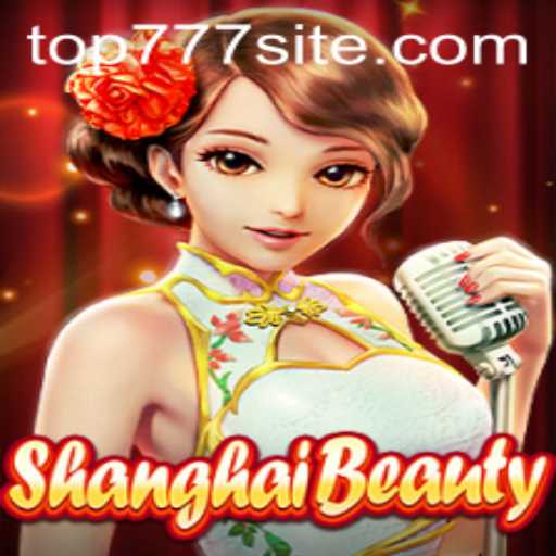 Exploring the Allure of ShanghaiBeauty: A Detailed Dive into TOP777's Latest Sensation