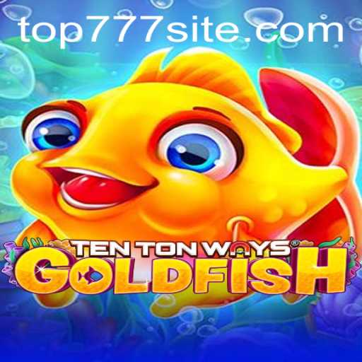 Exploring 'TenTonWaysGoldfish': A Unique Gaming Experience with TOP777